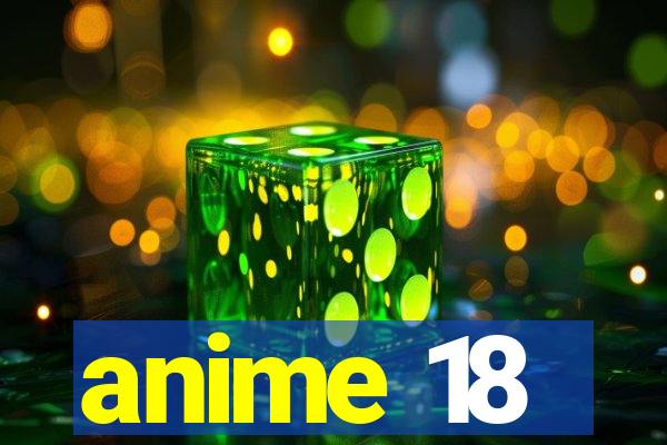 anime 18